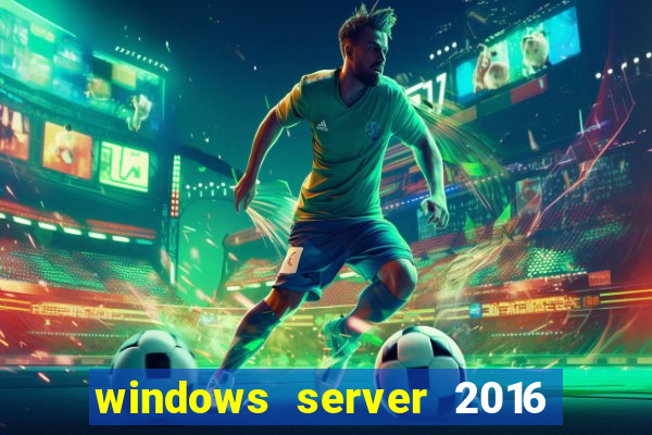 windows server 2016 download iso